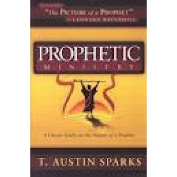 Prophetic Ministry by T. Austin Sparks 